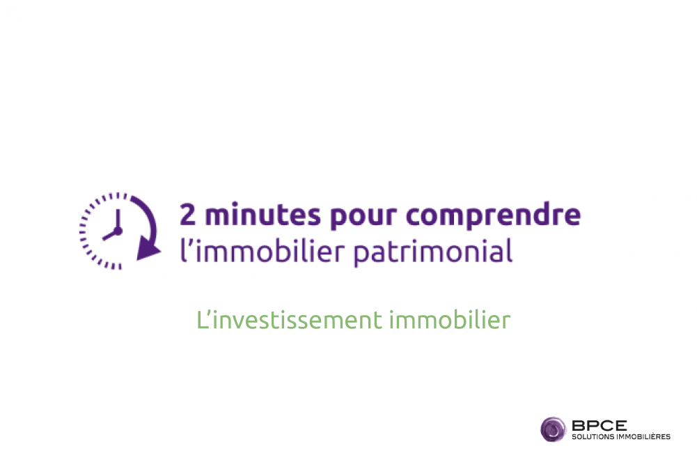 VIDEO - 2 minutes pour comprendre l'immobilier patrimonial, investissement immobilier