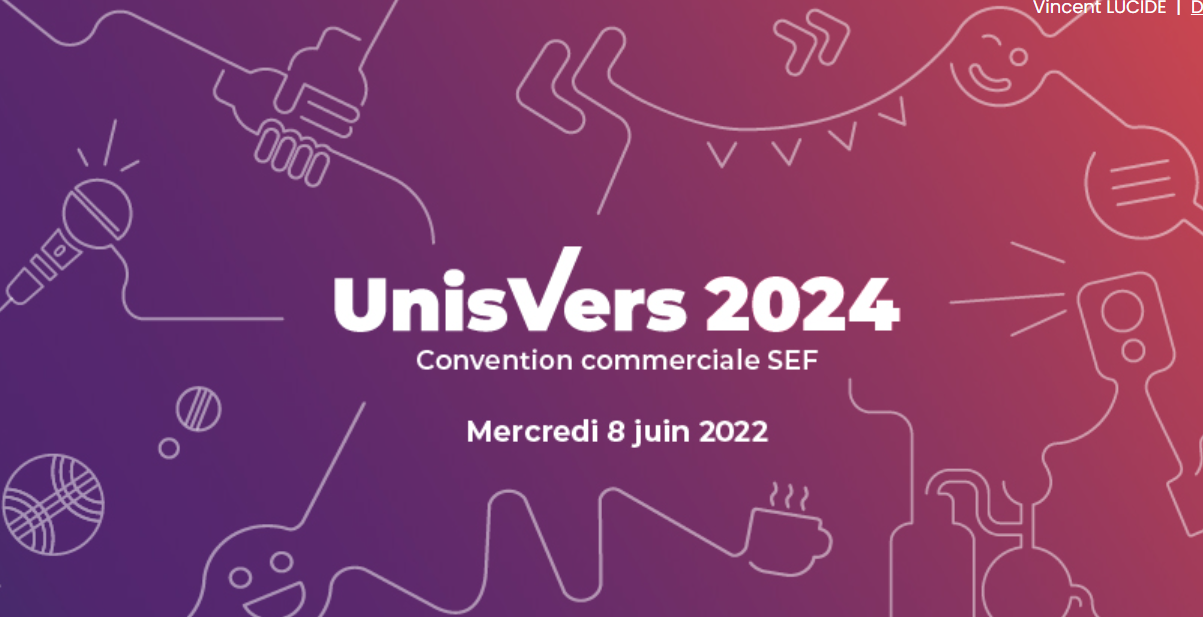 UnisVers 2024 – Convention commerciale SEF, mercredi 8 juin 2022