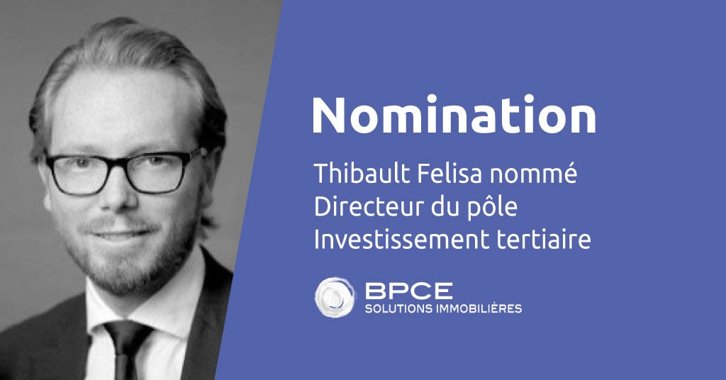 Nomination – Thibault Felisa est nommé Directeur du pôle Investissement tertiaire